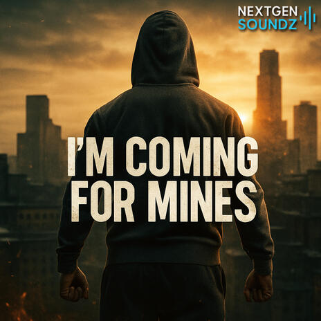 I'm Coming For Mines