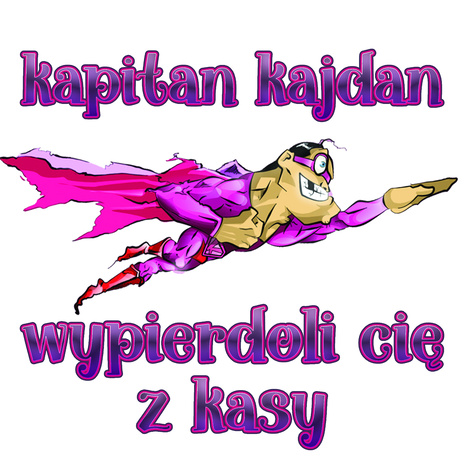 Kapitan Kajdan Wypierdoli Cię Z Kasy cover art