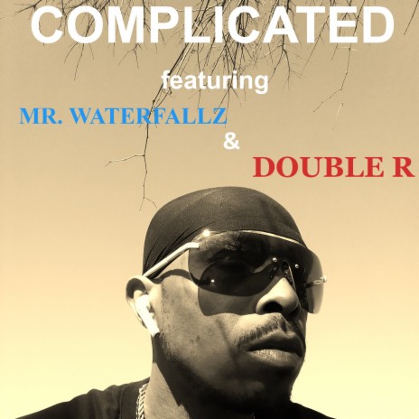 COMPLICATED ft. Double R & Mr. Waterfallz