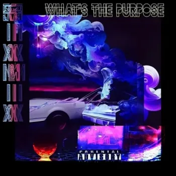 Whats' the purpose? ft. Sixrizzy cover art