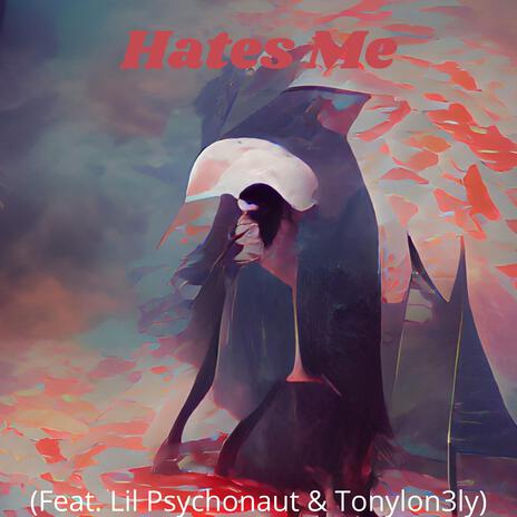 Hates Me ft. Lil Psychonaut & ToneLone cover art