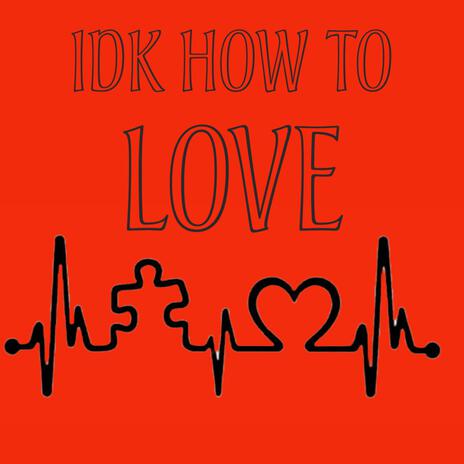 IDK How To Love cover art