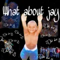 What About Jay