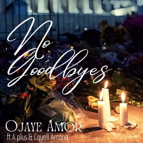 No Goodbyes ft. A plus & Cquell Arcana