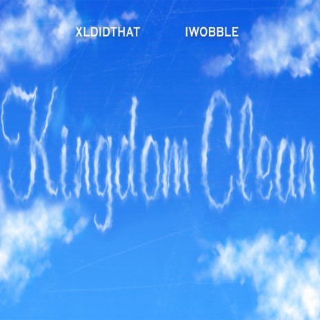 Kingdom Clean ft. XLDIDTHAT