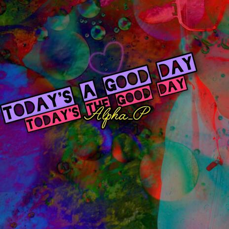 Today's A Good Day,Today's The Good Day cover art
