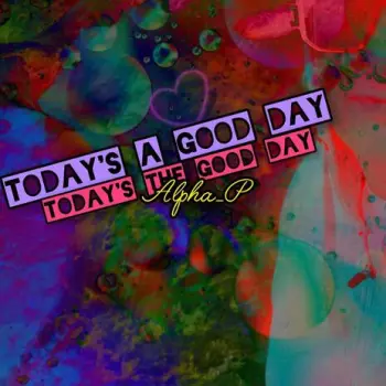 Today's A Good Day,Today's The Good Day cover art