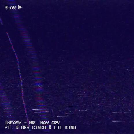 Uneasy ft. Q Dey Cinco & Lil King cover art