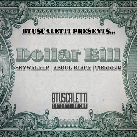 Dollar Bill ft. skywalker, TierreJQ & Mr. Abdul Black
