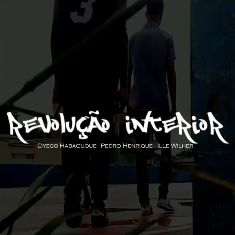 Revolução Interior ft. Ille Wilher & Pedro Henrique