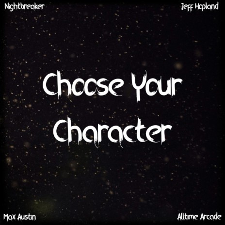 Choose Your Character ft. Jeff Hopland, Nightbreaker & Alltime Arcade cover art