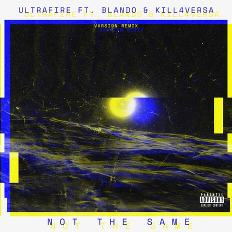 Not The Same (VXRSI9N Remix) ft. Blando, Kill4Versa & VXRSI9N cover art