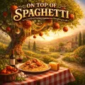 On Top of Spaghetti