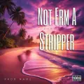 Not From A Stripper