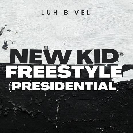 New Kid Freestyle (Presidential) cover art