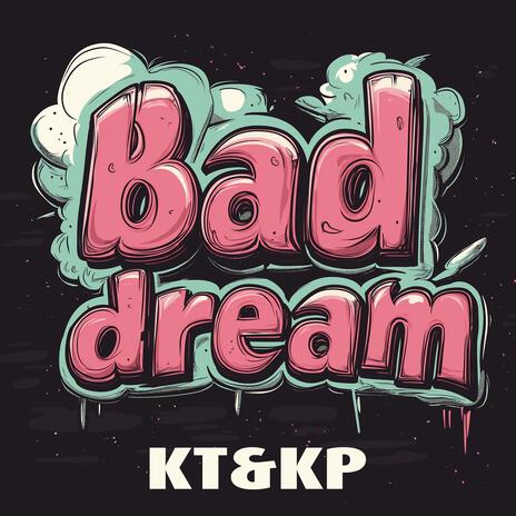 Bad Dream ft. Ktriggs & Kristen Prince
