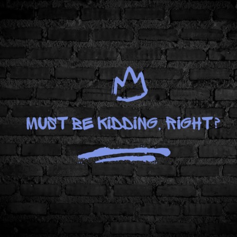 Must Be Kidding, Right? ft. Trixx cover art