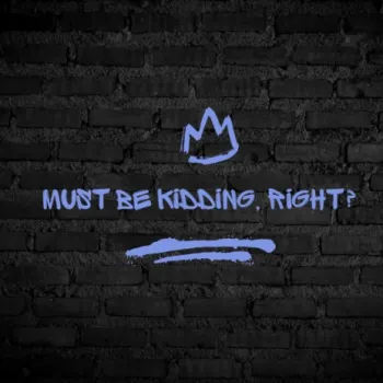 Must Be Kidding, Right? ft. Trixx cover art