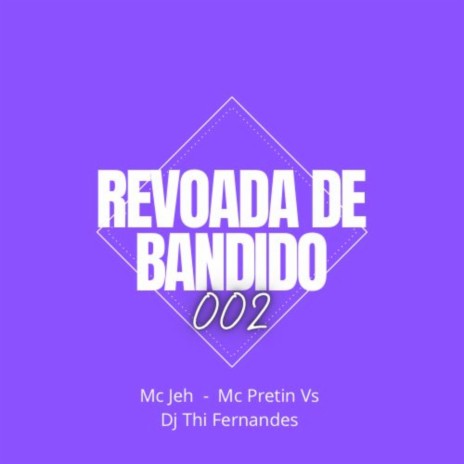 Revoada de Bandido 002 ft. MC JEH & MC PRETIN VS