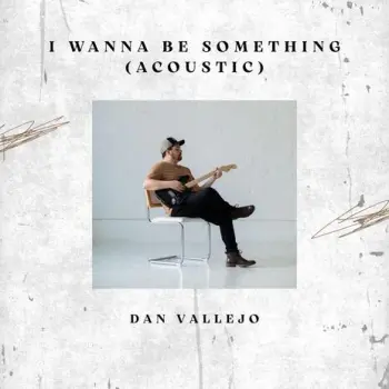 I Wanna Be Something (Acoustic) cover art