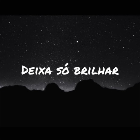 Deixa Só Brilhar ft. Sulysboy & Mr. Hullo