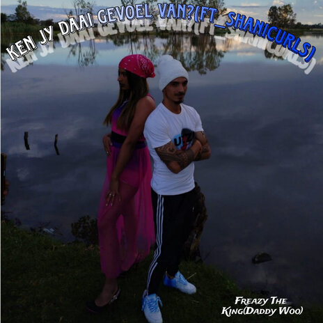 Ken Jy Daai Gevoel Van? ft. Shanicurls