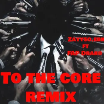 To The Core (Remix) ft. Zayyso.ebk & Beatsby Taz cover art