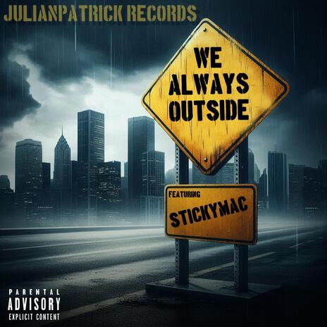 WE ALWAYS OUTSIDE ft. Stickymac cover art