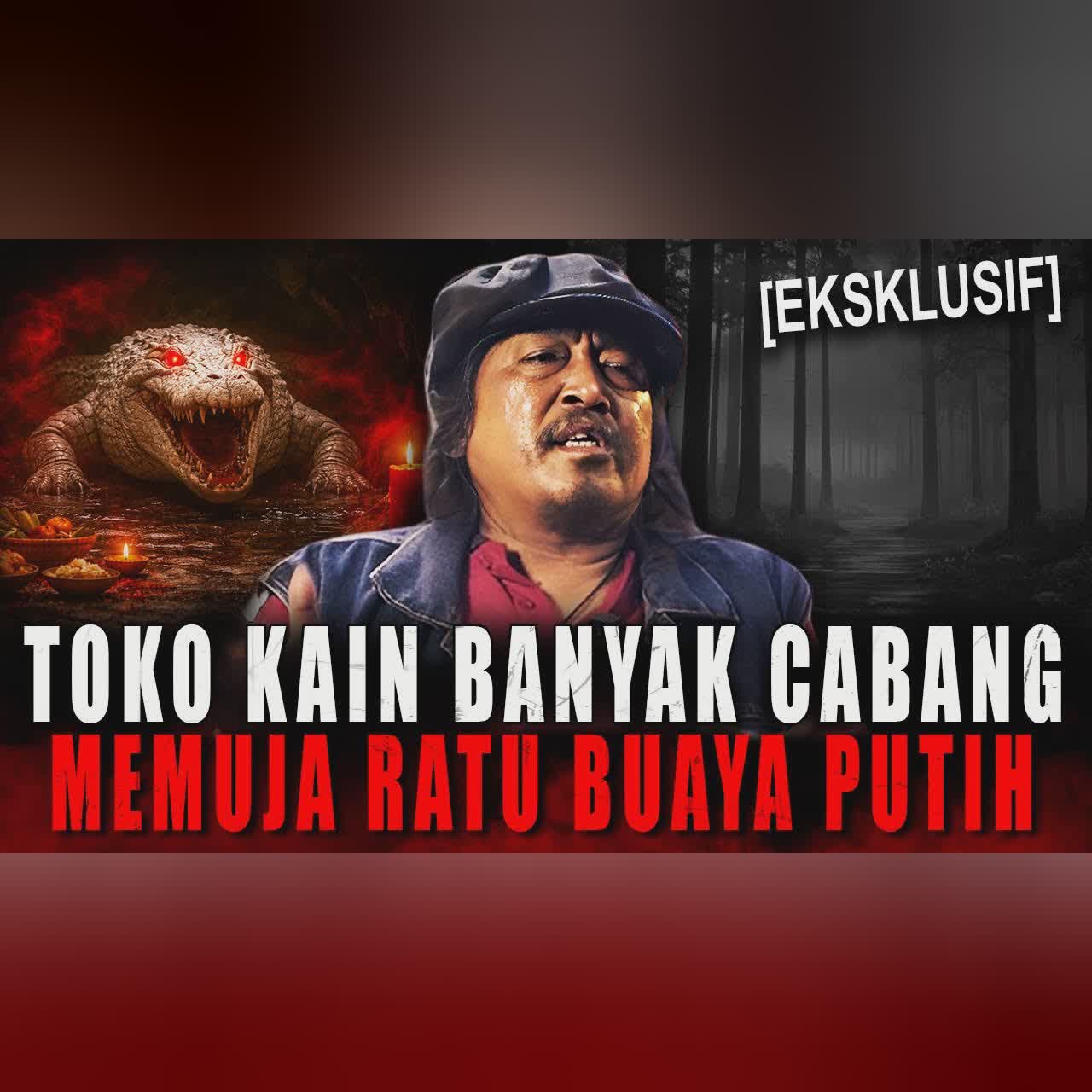 JADI JURAGAN KAIN DUITNYA BANYAK.. TAPI SUKA LAKUIN RITUAL ANEH !! PESUGIHAN RATU BUAYA PUTIH cover art