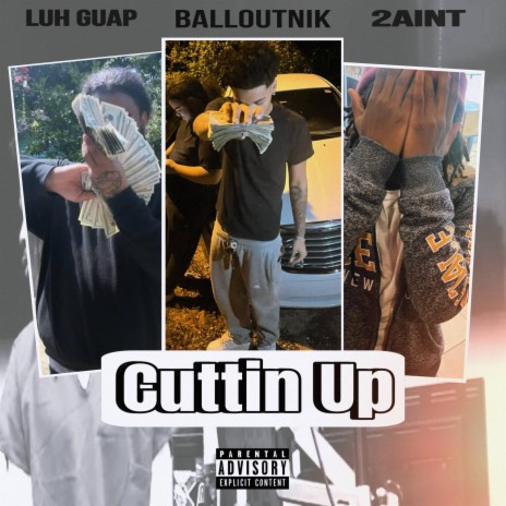 Cuttin up ft. Luh Guap & 2aint