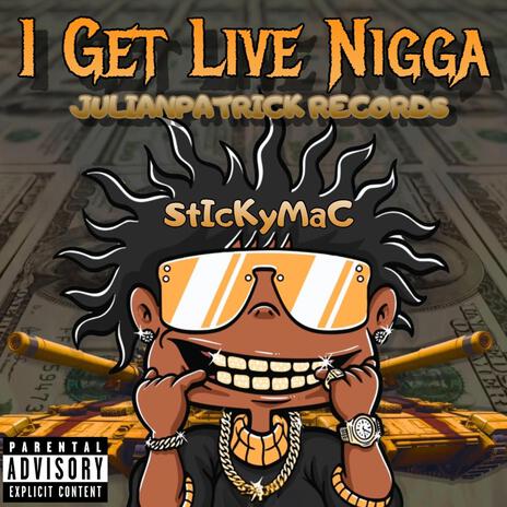 I GET LIVE NIGGA (Live) ft. STICKYMAC cover art