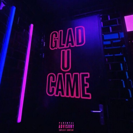 GladUCame ft. Itzjuzzdexx