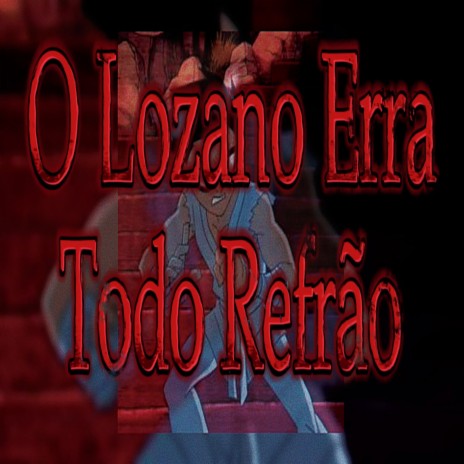 O Lozano Erra Todo Refrão cover art