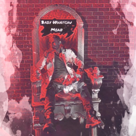 Baby Whatchu Mean cover art