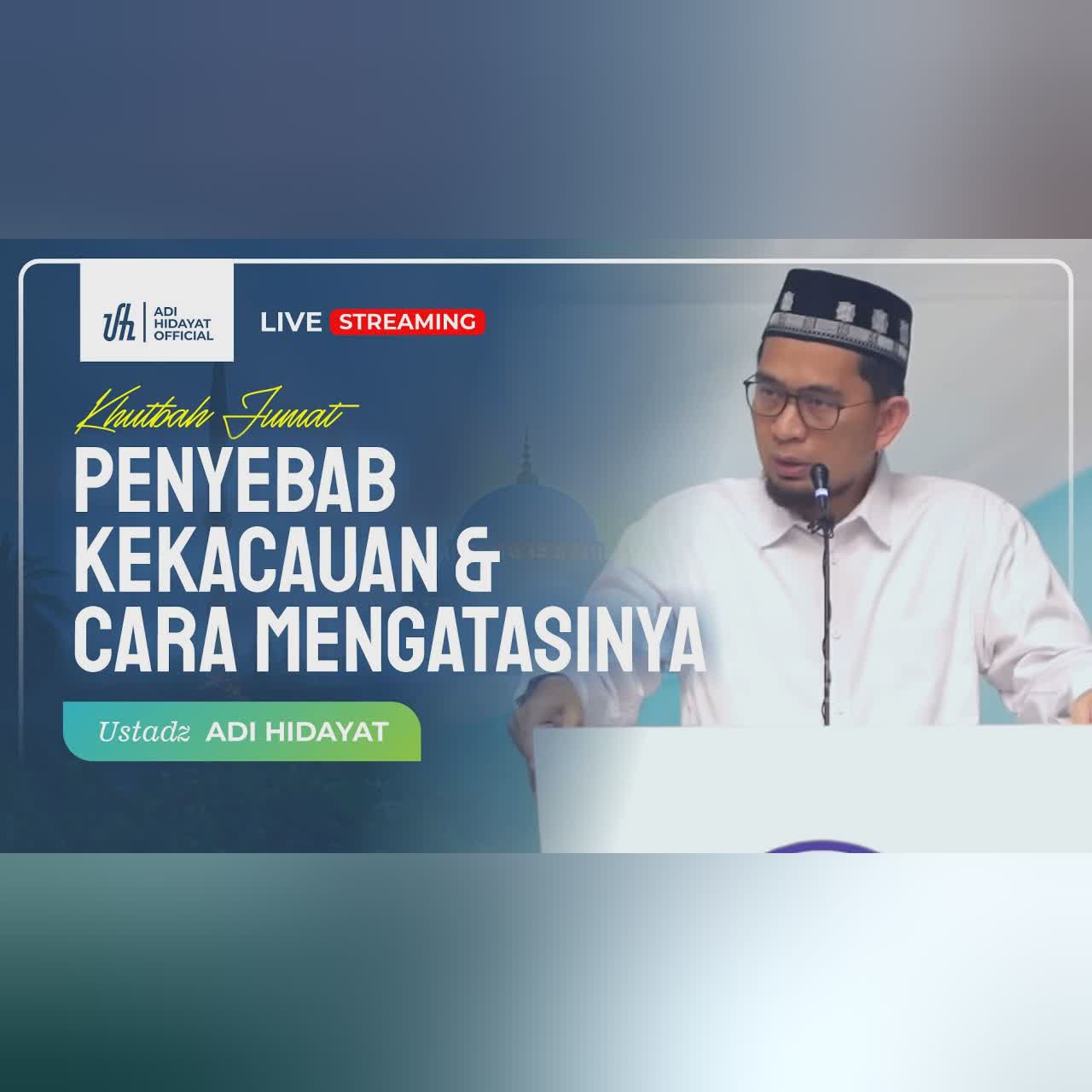 [LIVE] Khutbah Jumát: Penyebab Kekacauan dan Cara Mengatasinya - Ustadz Adi Hidayat cover art