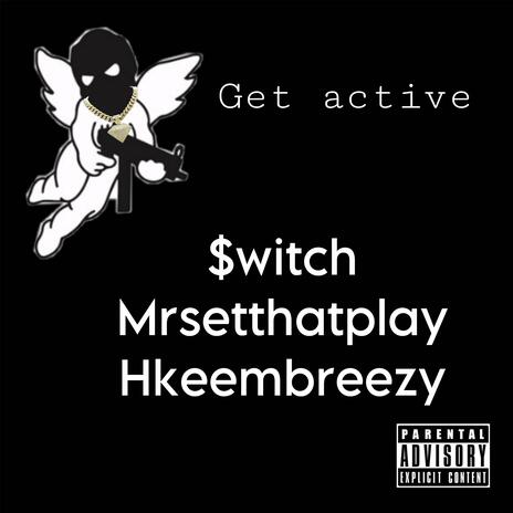 Get active ft. Mrsetthatplay & Hkeembreezy