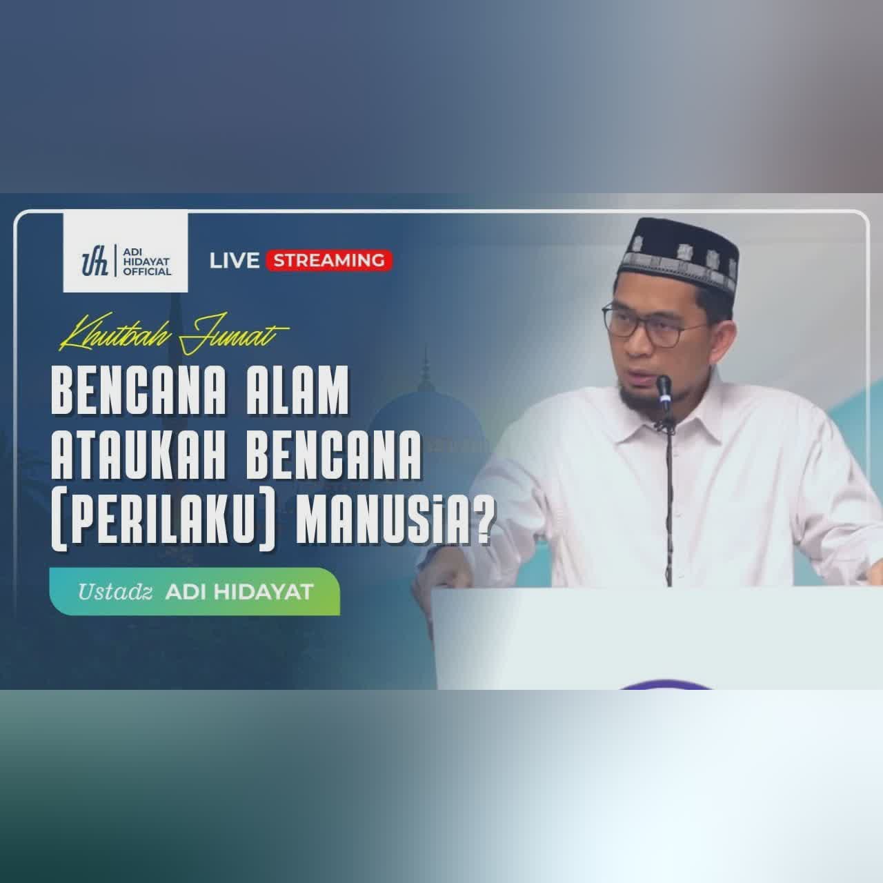 [LIVE] Khutbah Jum'at: Bencana Alam ataukah Bencana (Perilaku) Manusia? - Adi Hidayat Official cover art