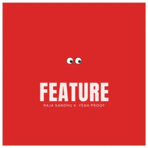 Feature ft. Yeah Proof