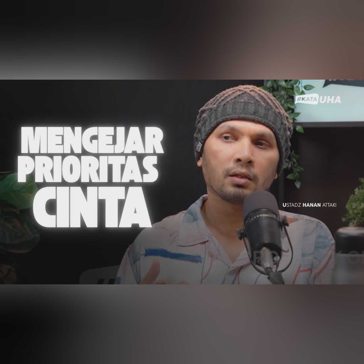 Mengejar Prioritas dari Cinta - Ustadz Hanan Attaki #katauha cover art
