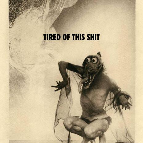 tired of this shit cover art