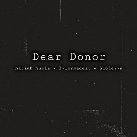 Dear Donor ft. TylerMadeIt