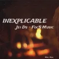 Inexplicable ft. Foc's music