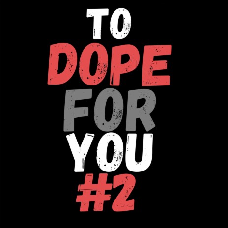 To Dope For You #2 ft. Gordon Mcgill cover art