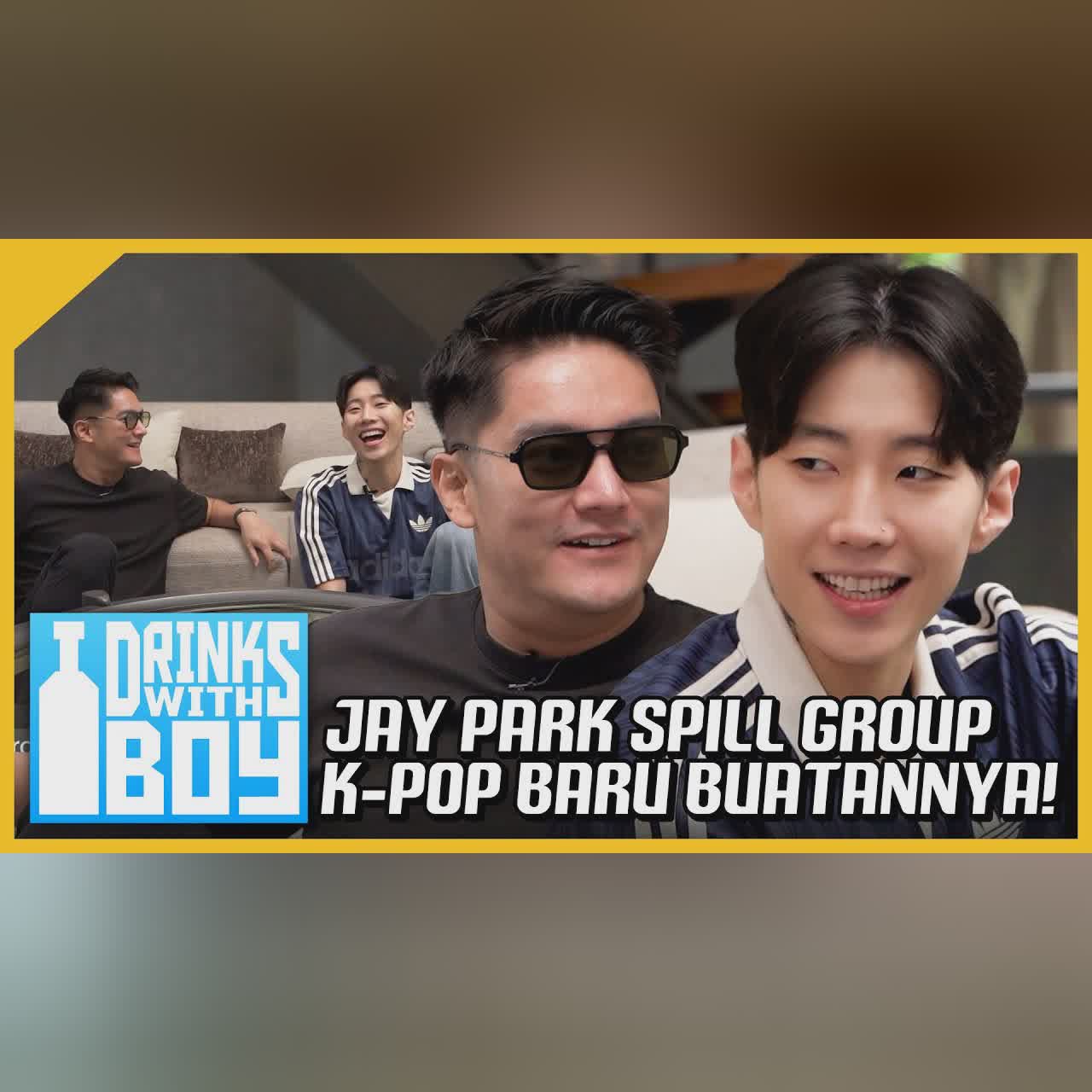 EKSKLUSIF! JAY PARK SPILL GROUP K-POP BARU BUATANNYA! |  #DrinkWithBoy cover art