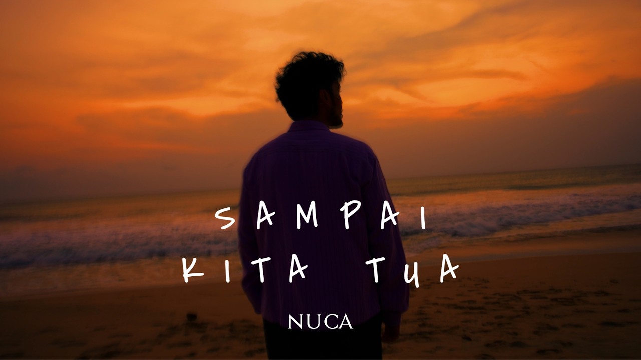 NUCA - SAMPAI KITA TUA (OFFICIAL LYRIC VIDEO) cover art