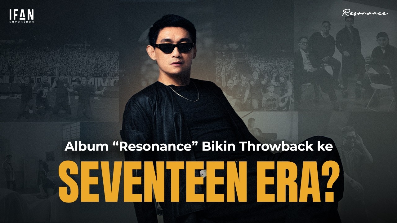 Cerita di Balik Album Resonance Bikin Throwback ke Seventeen Era cover art