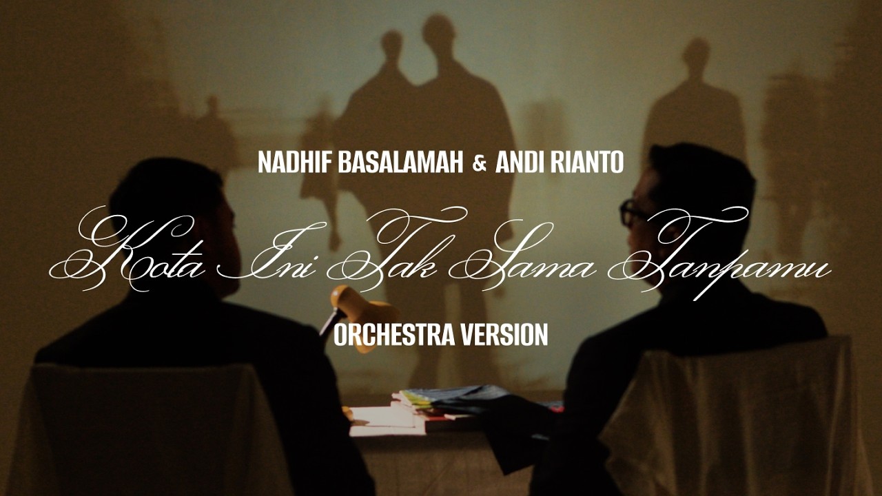 Nadhif Basalamah, Andi Rianto - kota ini tak sama tanpamu (orchestra version) [Official Visualizer] cover art