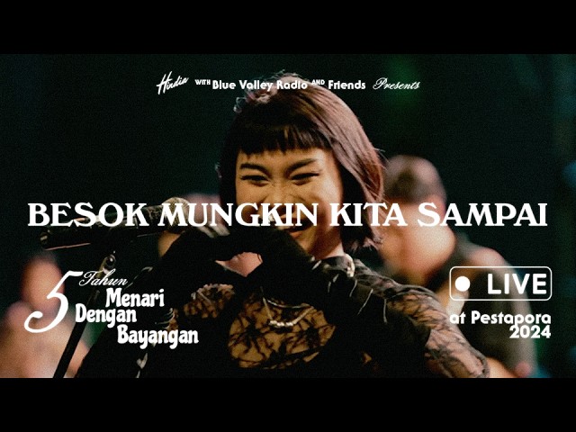 Hindia - Besok Mungkin Kita Sampai (Live from 5 tahun Menari Dengan Bayangan at Pestapora 2024) cover art