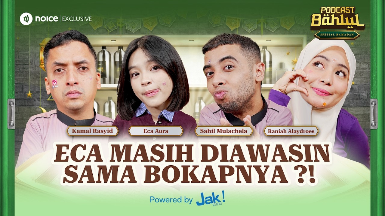 ECA DAN SAHIL SAMA-SAMA DIAWASIN BOKAPNYA BIAR GAK KELEWAT BATAS - PODCAST BAHLUL SPESIAL RAMADHAN cover art