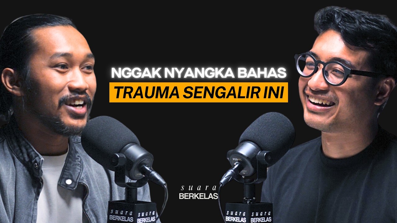 ANDAI Semua Orang Yang Punya TRAUMA Bisa Mendengar Obrolan Ini!  | SUARA BERKELAS #160 cover art